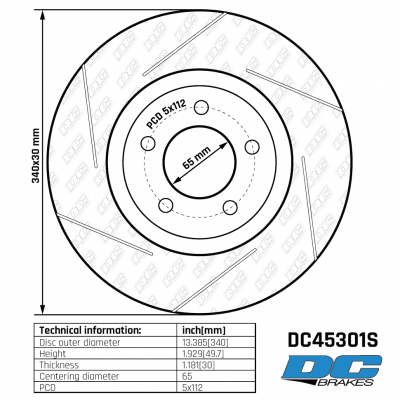 DC45301S Brake Rotor 
DC45301S front disc brake rotor for VAG models based on MQB platform.
Technical information:




inch[mm]


Disc outer diameter
13.385[340]


Height
1.929[49.7]


Thickness
1.181[30]


Centering diameter
65


PCD
5x112





table.appl { width: 300px; border: none; color: black; }
appl tr,td { border: none; text-align: center; font-size: 16px; }
.appl td { padding: 2px }
p { color: black; }
.product_sv { padding-top: 0px!important; }
